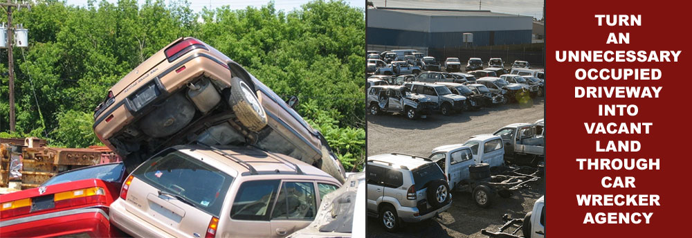 Turn an Unnecessary Occupied Driveway into Vacant Land Through Car Wrecker Agency