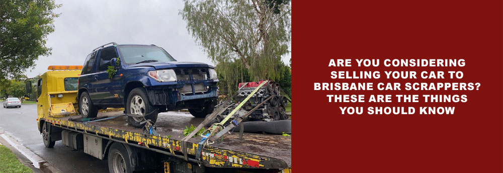 Selling Your Car To Brisbane Car Scrappers